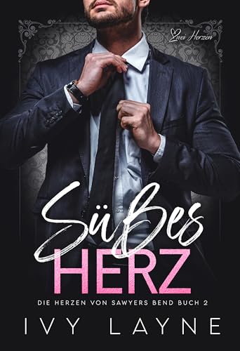 Süßes Herz: Liebesroman (Die Herzen von Sawyers Bend 2)