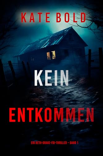 Kein Entkommen (Ein Beth-Drake-FBI-Thriller – Band 1)