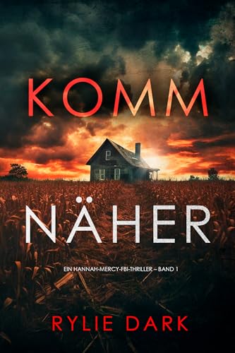 Komm näher (Ein Hannah-Mercy-FBI-Thriller – Band 1)