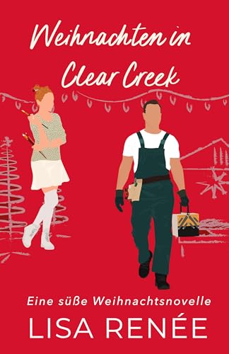 Weihnachten in Clear Creek: Eine süße Weihnachtsgeschichte (Junggesellen von Clear Creek)