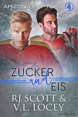 Zucker und Eis (Arizona Raptors - Deutsche Ausgabe 4)