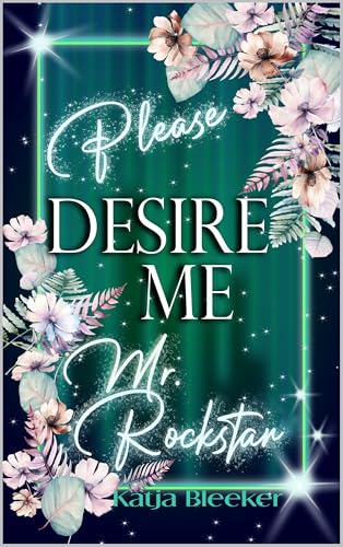 Please Desire Me, Mr. Rockstar (Let Me Be A Starlet-Trilogie 2)