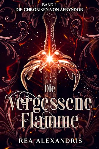 Die Vergessene Flamme: Romantasy über verbotene Magie, Enemies-to-Lovers & eine gefährliche göttliche Bindung (Die Chroniken von Aeryndor 1)