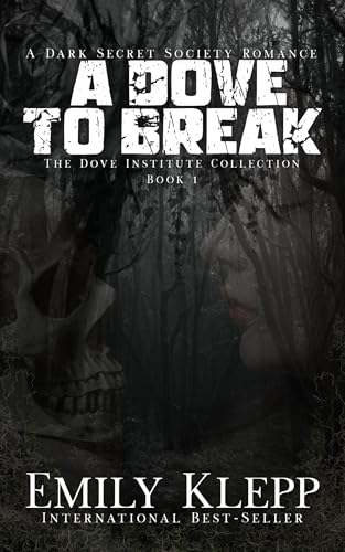 A Dove To Break: A Dark Secret Society Romance (The Dove Institute Collection Book 1)