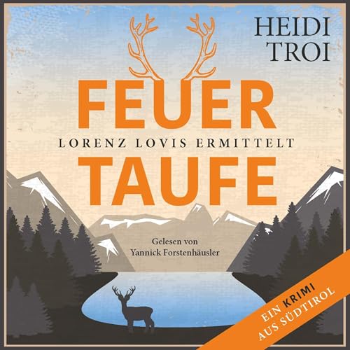 Feuertaufe: Lorenz Lovis ermittelt - Ein Brixen-Krimi, Band 1