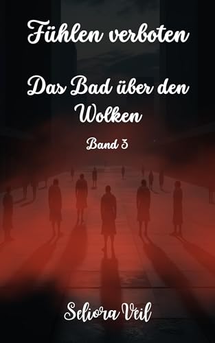 Das Bad über den Wolken: Band 3 (Fühlen Verboten)