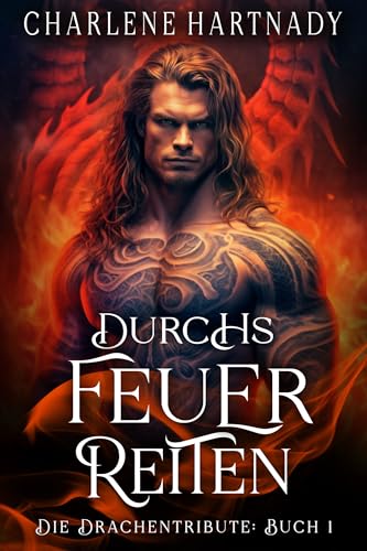 Durchs Feuer Reiten (Die Drachentribute 1)