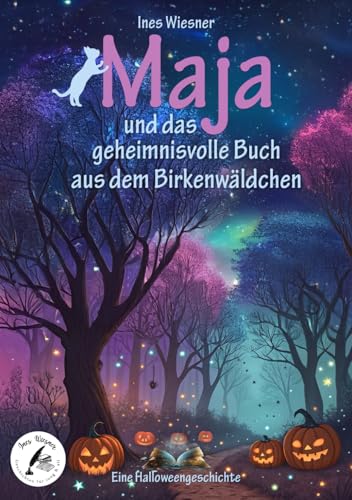 Maja und das geheimnisvolle Buch aus dem Birkenwäldchen: Eine Halloweengeschichte (Majas neue Abenteuer, Band 5)