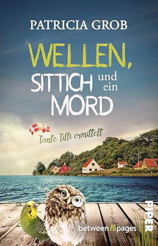 Wellen, Sittich und ein Mord – Tante Tilli ermittelt: Humorvoller Cosy Crime mit dänischem Küstenflair (Dänemark-Krimis 2)