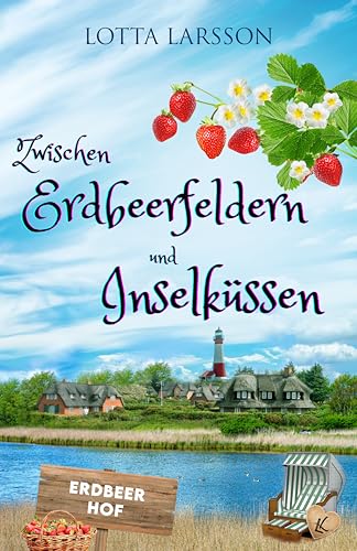 Zwischen Erdbeerfeldern und Inselküssen (Inselküsse im Alten Land 3)