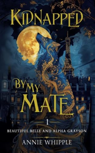 Kidnapped By My Mate 01: Beautiful Belle and Alpha Grayson