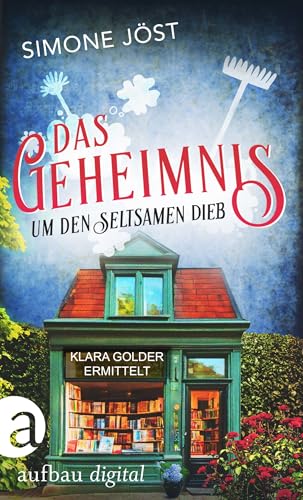 Das Geheimnis um den seltsamen Dieb (Klara Golder ermittelt 7)