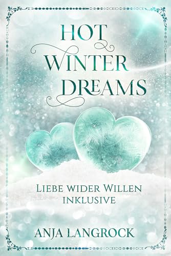 Hot Winter Dreams: Liebe wider Willen inklusive (Colorado Winter Dreams 5)