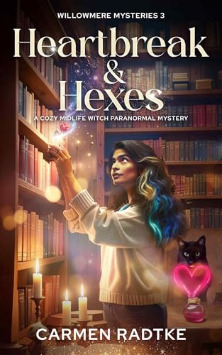 Heartbreak and Hexes (Willowmere mysteries 3): A cozy midlife witch mystery