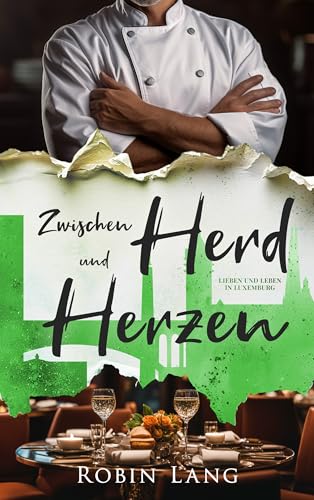 Zwischen Herd und Herzen (Lieben und Leben in Luxemburg 3)