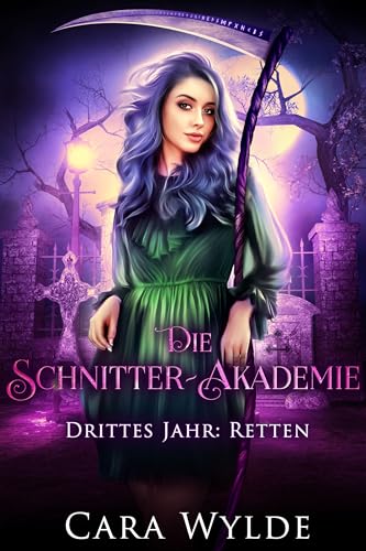 Drittes Jahr: Retten (Die Schnitter-Akademie 3)