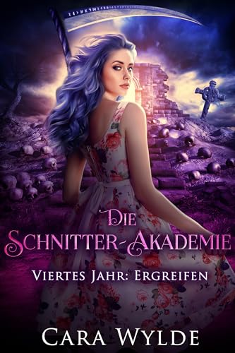 Viertes Jahr: Ergreifen (Die Schnitter-Akademie 4)