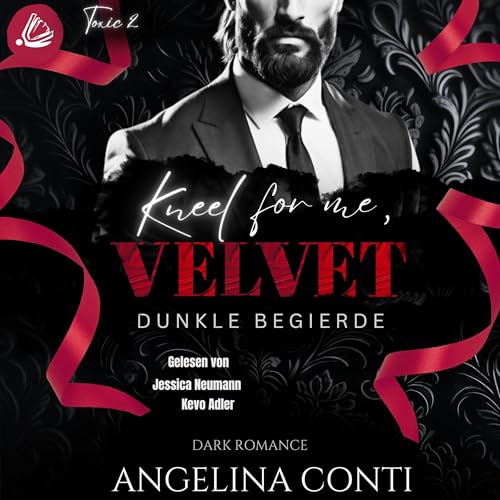 KNEEL FOR ME VELVET - Dunkle Begierde: Toxic, Band 2