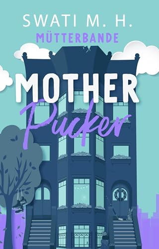 Mother Pucker: Mütterbande: Zwischen Chaos und Küssen (Buch #3)
