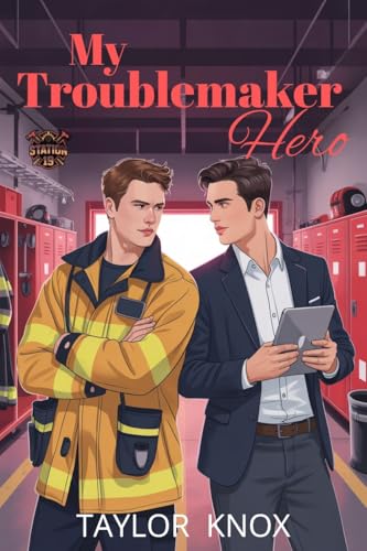 My Troublemaker Hero: A Billionaire MM Romance (Station 19 Book 3)