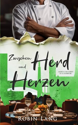 Zwischen Herd und Herzen (Lieben und Leben in Luxemburg, Band 3)