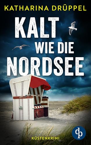 Kalt wie die Nordsee | Der spannende Küstenkrimi zwischen Aurich und den Inseln Spiekeroog und Langeoog