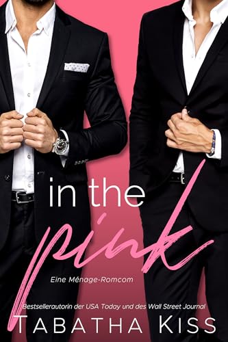In the Pink: Eine Ménage-Romcom (Die Pink-Serie 1)
