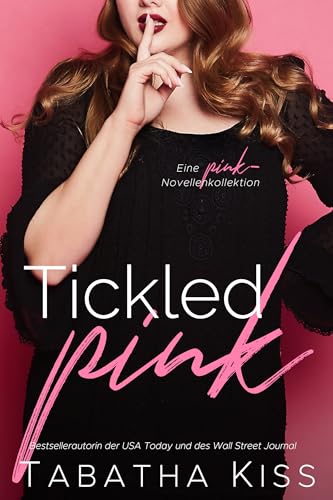 Tickled Pink: Eine Pink-Novellenkollektion (Die Pink-Serie 2)