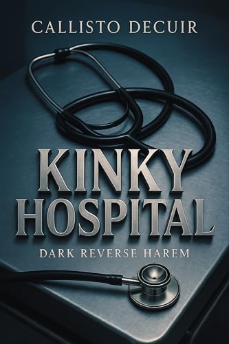 Kinky Hospital: Extremely Dark Reverse Harem