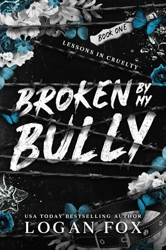 Broken by my Bully: A Dark Enemies to Lovers Romance (Lessons in Cruelty Dark Academia series Book 1)