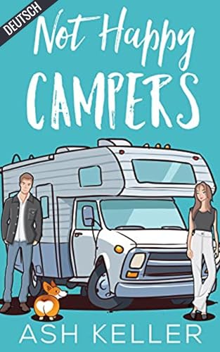 Not Happy Campers: Eine süße, kurze Liebeskomödie zum Verlieben (Liebe auf Reisen 1)