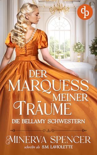 Der Marquess meiner Träume (Die Bellamy Schwestern 5)