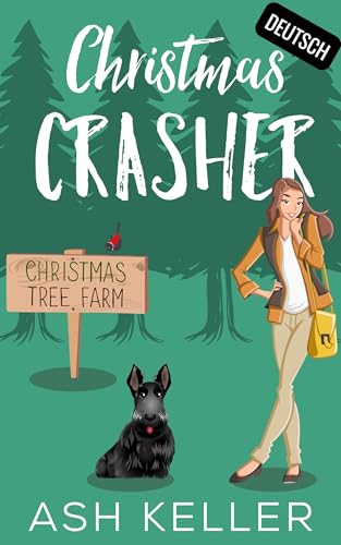 Christmas Crasher: Eine süße, kurze Liebeskomödie zum Verlieben (Liebe auf Reisen 2)