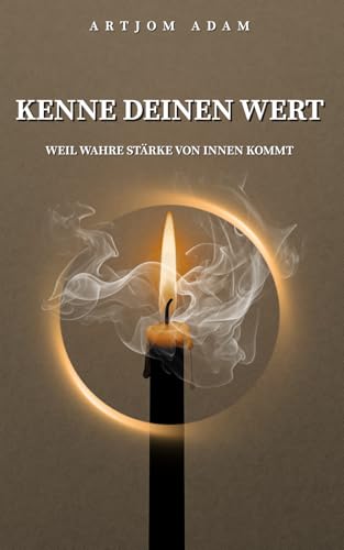 Kenne deinen Wert: Weil wahre Stärke von innen kommt