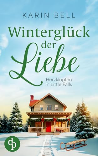 Winterglück der Liebe | Eine winterliche Wholesome Romance (Herzklopfen in Little Falls-Reihe 4)