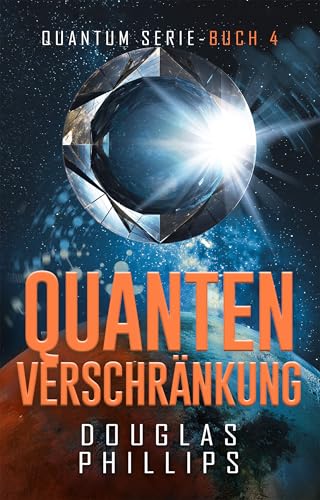 Quanten Verschränkung: Hard Science Fiction (Quantum 4)