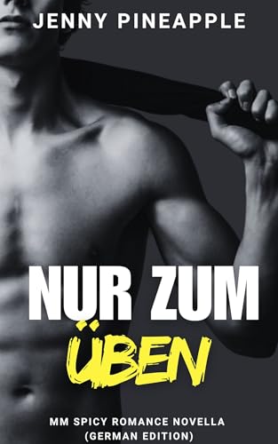 Nur zum Üben: MM Spicy Romance Novella