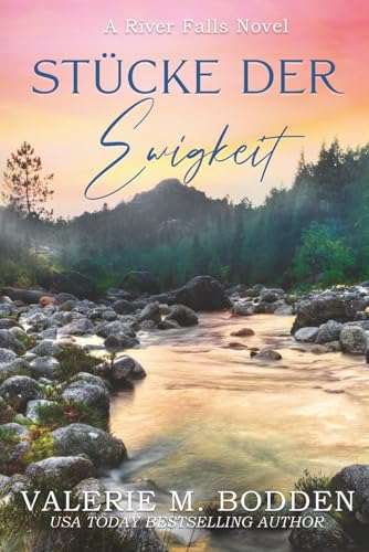 Stücke der Ewigkeit: Ein christlicher Liebesroman (River Falls, Band 1)