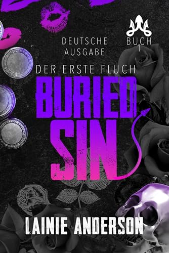 Buried Sin: Eine paranormale Urban-Fantasy-Romance mit Unsterblichen, Enemies-to-Lovers und Titanic-Geheimnissen (The First Curse – Deutsche Ausgabe 1)