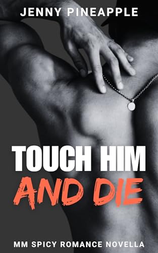 Touch Him and Die: MM Spicy Romance Novella