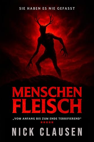 Menschenfleisch: Ein Wendigo-Thriller