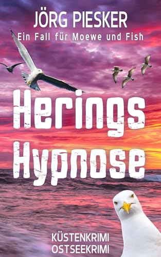 Herings-Hypnose: Ein Fall für Moewe & Fish (Moewe und Fish ermitteln 4)