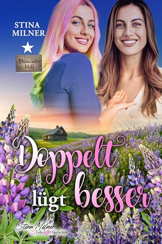 Doppelt lügt besser: Ein Duncan's Hill-Roman (HerzLiebeGlück-Geschichten aus Duncan's Hill 7)