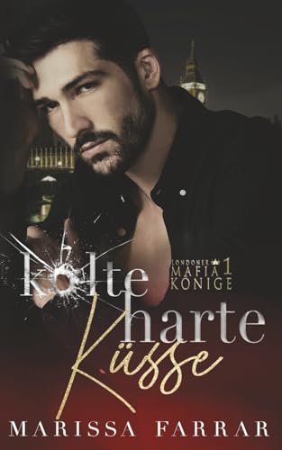 Kalte Harte Küsse: An Arranged Marriage Mafia Romance Deutsch (Londoner Mafia-Könige, Band 1)