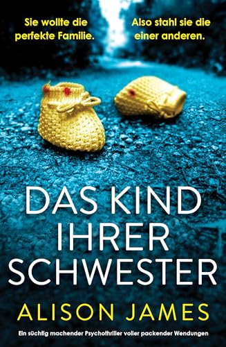 Das Kind ihrer Schwester: Ein süchtig machender Psychothriller voller packender Wendungen