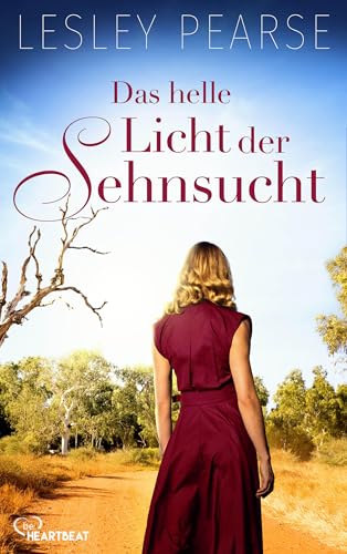 Das helle Licht der Sehnsucht (Große Gefühle und bewegende Schicksale von Englands Besteller Autorin Lesley Pearse 8)