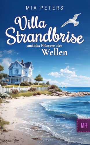 Villa Strandbrise und das Flüstern der Wellen (Neuanfang am Meer 6)