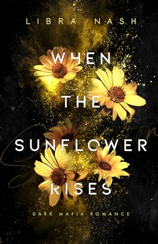 WHEN THE SUNFLOWER RISES (Deadly-Flowers-Reihe, Band 4)