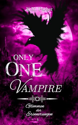 Only one Vampire 3: Glimmen der Erinnerungen (Die Geschichte des magischen Blutes)