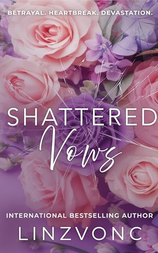 Shattered Vows: A Devastating Story of a Marriage in Trouble (The Shattered Hearts Series Book 2)